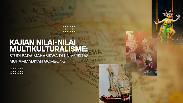 KAJIAN NILAI-NILAI MULTIKULTURALISME: STUDI EMPIRIS PADA MAHASISWA DI UNIVERSITAS MUHAMMADIYAH GOMBONG
